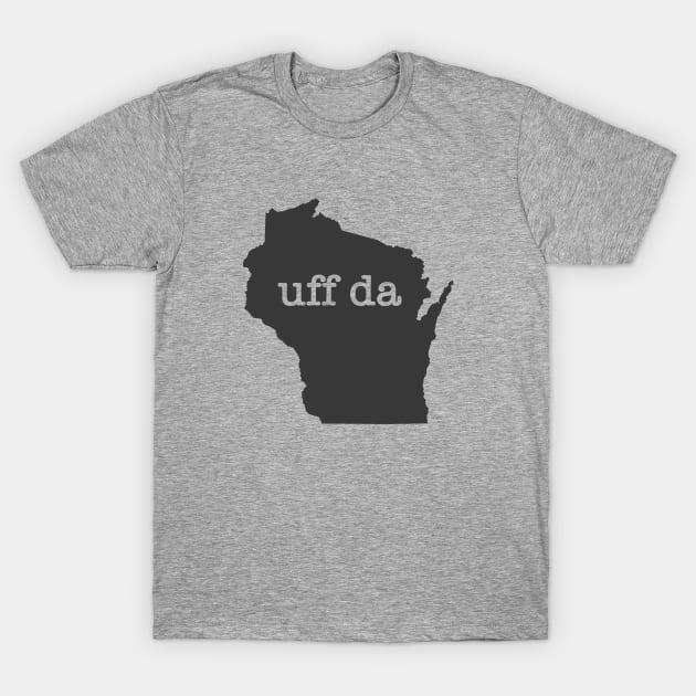 Wisconsin Uff Da T-Shirt by juniperandspruce